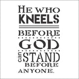 He Who Kneels Before God can Stand Before Anyone Stencil from Oak Lane Studio