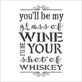 You'll be my Shot of Whiskey Wall Stencil