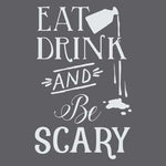 Eat Drink & Be Scary Halloween Stencil