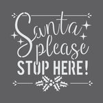 Santa Please Stop Here Craft Stencil